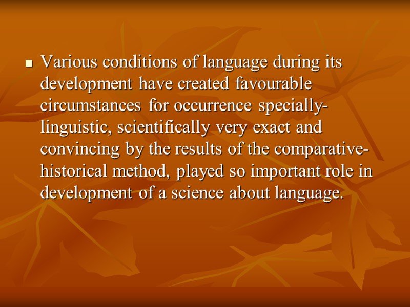 Various conditions of language during its development have created favourable circumstances for occurrence specially-linguistic,